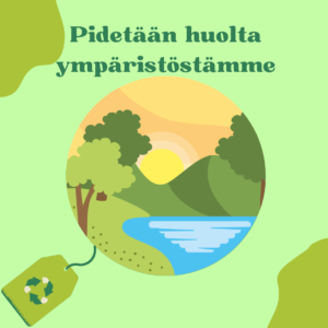 Pidetään huolta ympäristöstämme